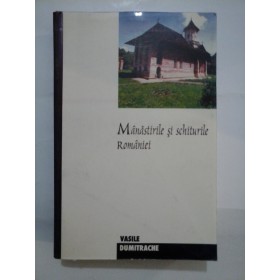 Manastirile si  schiturile  Romaniei (pas cu pas)  MITROPOLIA  MOLDOVEI  SI BUCOVINEI -  Vasile  DUMITRACHE